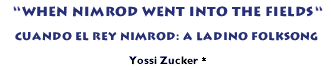 Cuando el Rey Nimrod: A Ladino , Yossi Zucker 
