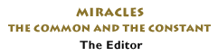 Miracles: The Common and the Constant , the editor