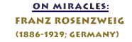 On Miracles: Franz Rosenzweig